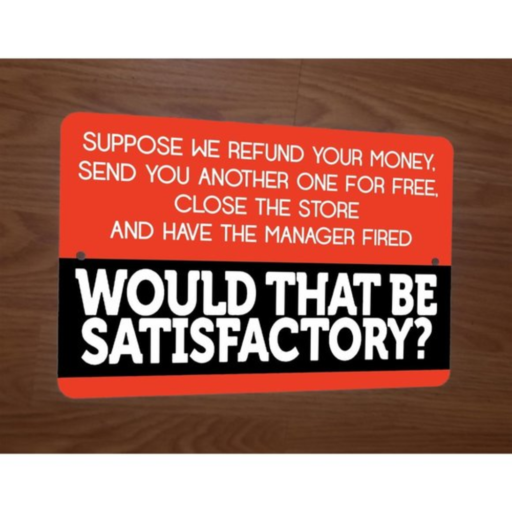 Would That Be Satisfactory Quote Phrase 8x12 Metal Wall Sign Poster